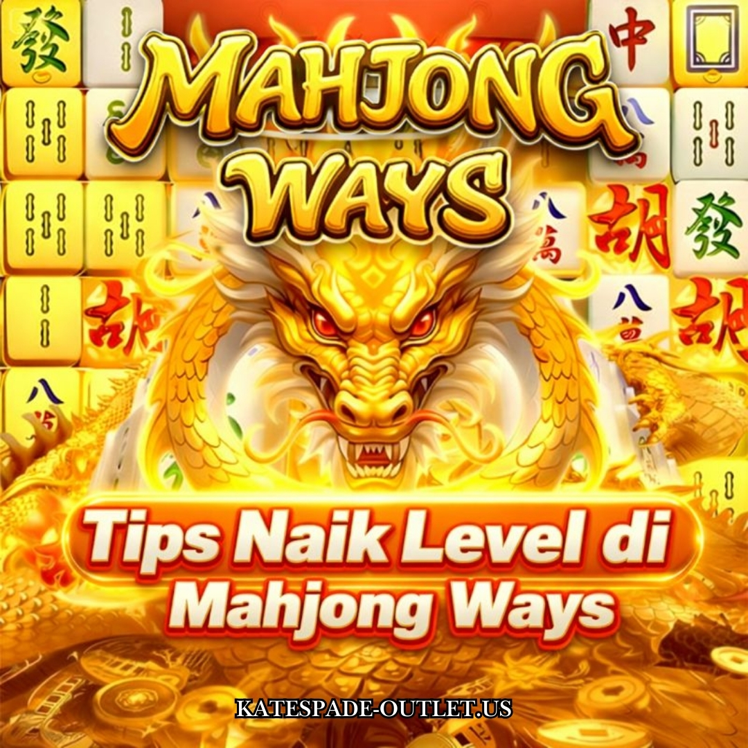 Tips Naik Level Mahjong Ways yang Jarang Diketahui Pemain!